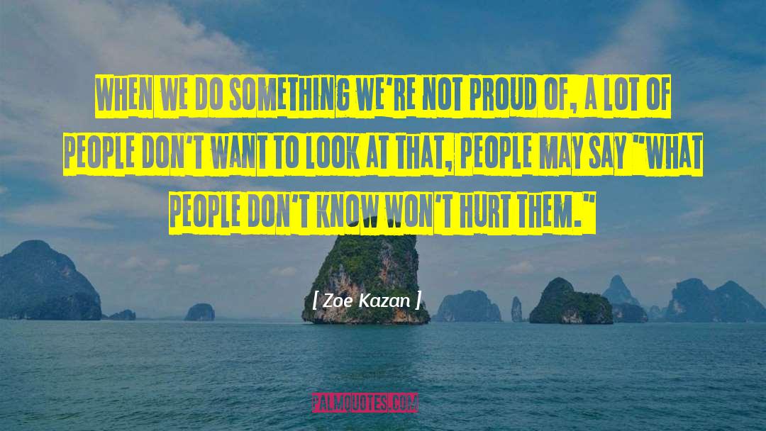 Zoe Kazan Quotes: When we do something we're