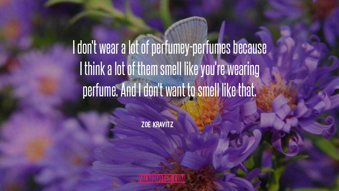 Zoe Kravitz Quotes: I don't wear a lot