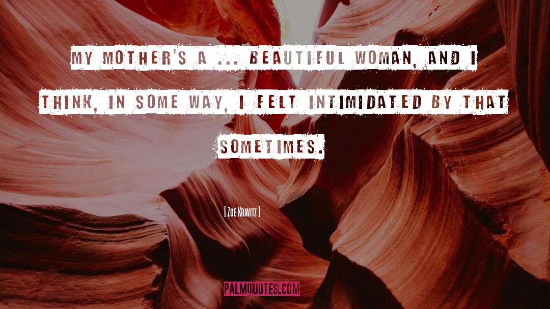 Zoe Kravitz Quotes: My mother's a ... beautiful