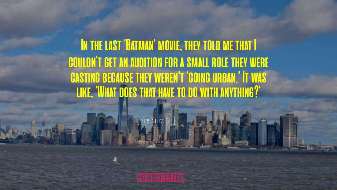 Zoe Kravitz Quotes: In the last 'Batman' movie,