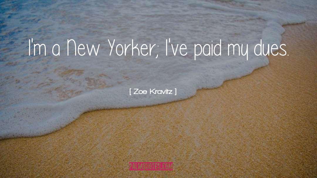 Zoe Kravitz Quotes: I'm a New Yorker; I've