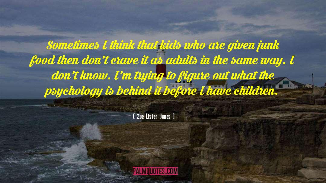 Zoe Lister-Jones Quotes: Sometimes I think that kids