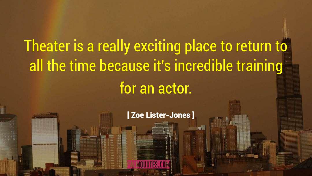 Zoe Lister-Jones Quotes: Theater is a really exciting