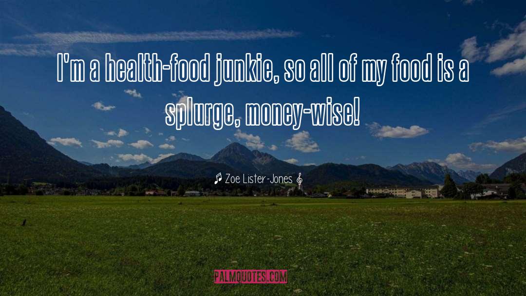 Zoe Lister-Jones Quotes: I'm a health-food junkie, so