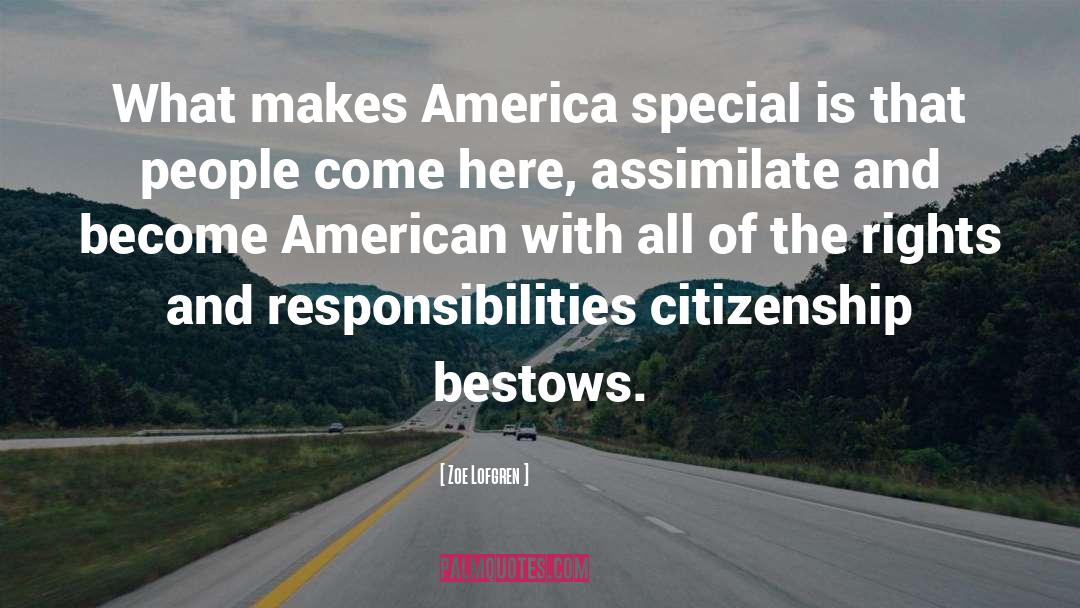 Zoe Lofgren Quotes: What makes America special is