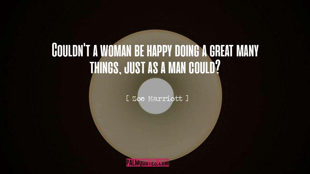 Zoe Marriott Quotes: Couldn't a woman be happy