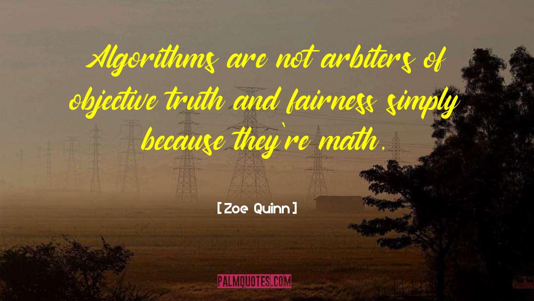 Zoe  Quinn Quotes: Algorithms are not arbiters of