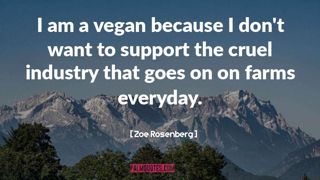Zoe Rosenberg Quotes: I am a vegan because