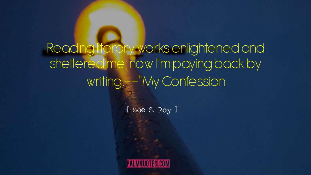Zoe S. Roy Quotes: Reading literary works enlightened and