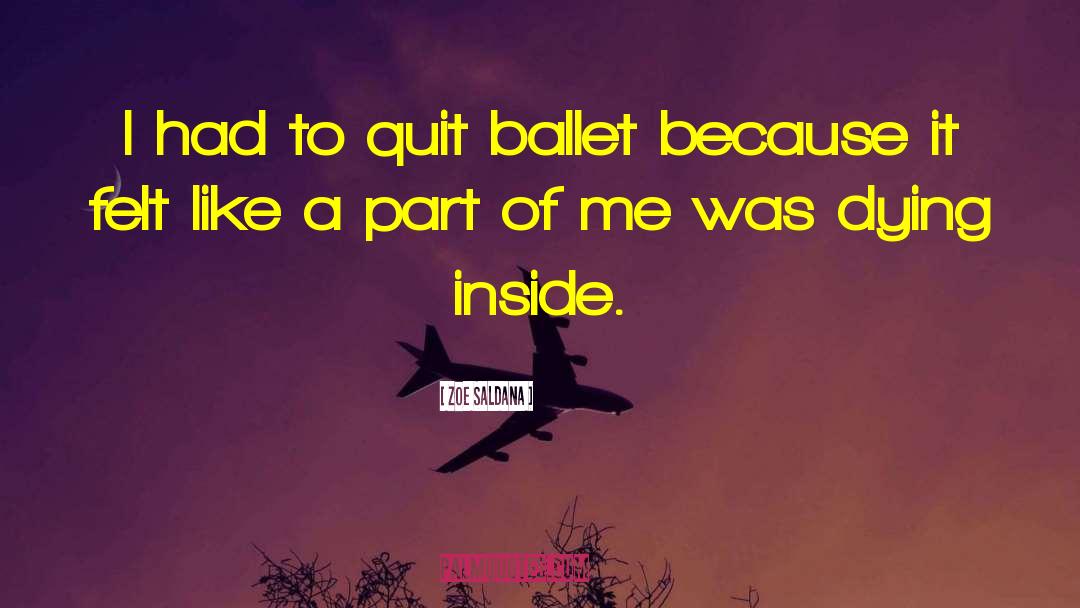 Zoe Saldana Quotes: I had to quit ballet