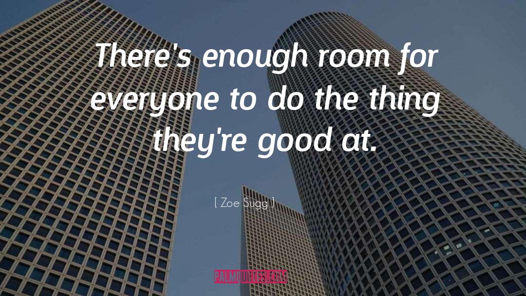Zoe Sugg Quotes: There's enough room for everyone