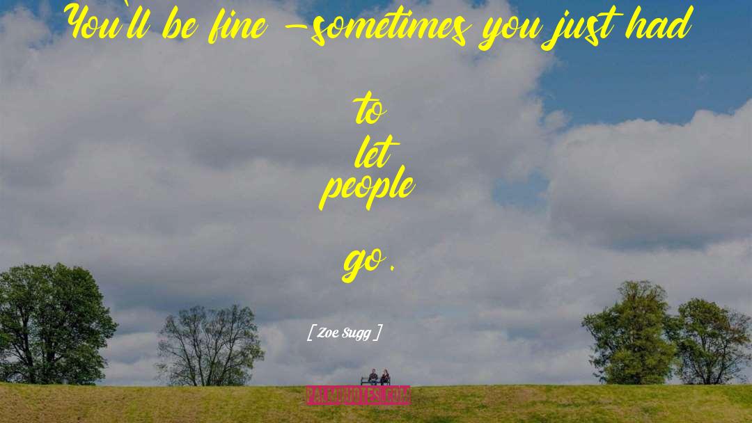 Zoe Sugg Quotes: You'll be fine -sometimes you