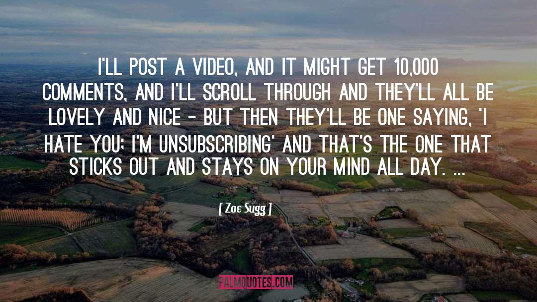 Zoe Sugg Quotes: I'll post a video, and