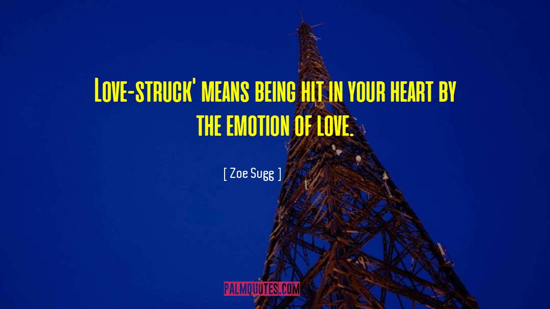 Zoe Sugg Quotes: Love-struck' means being hit in