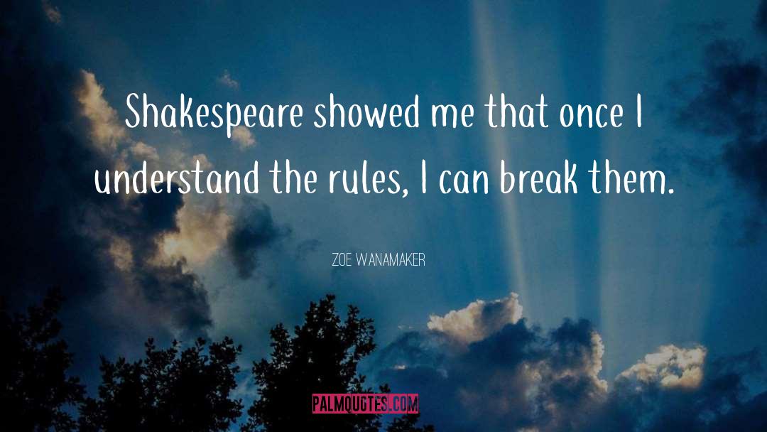 Zoe Wanamaker Quotes: Shakespeare showed me that once