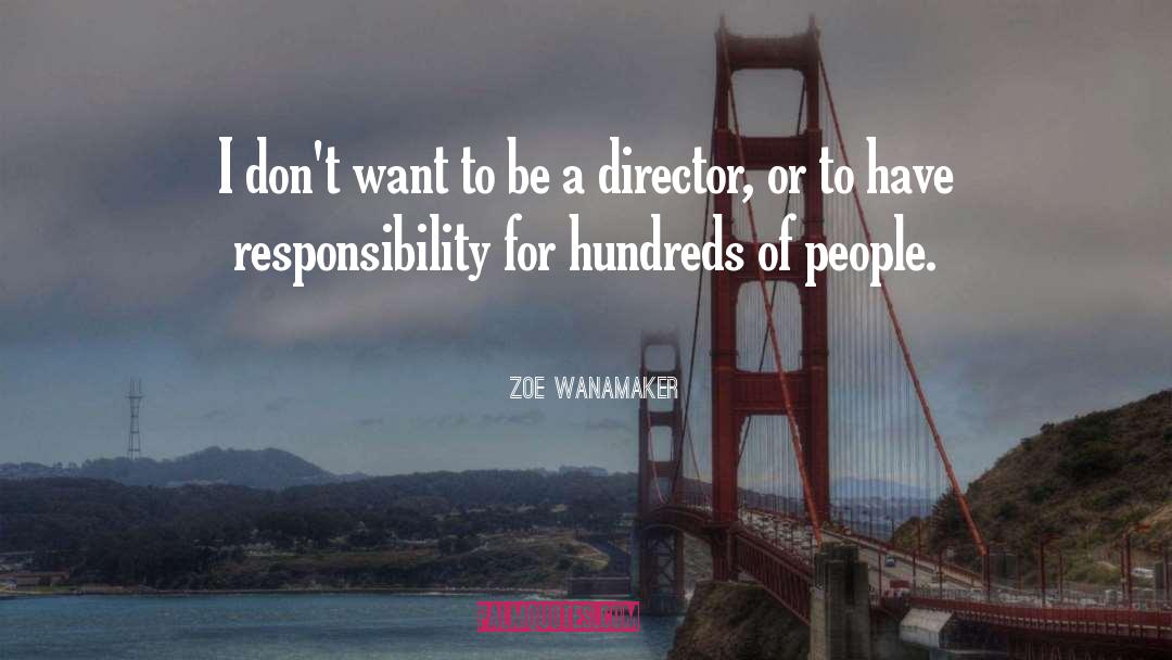 Zoe Wanamaker Quotes: I don't want to be