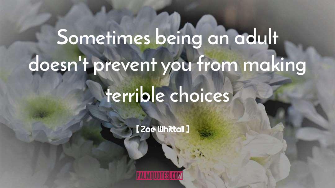 Zoe Whittall Quotes: Sometimes being an adult doesn't