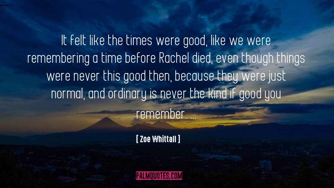 Zoe Whittall Quotes: It felt like the times