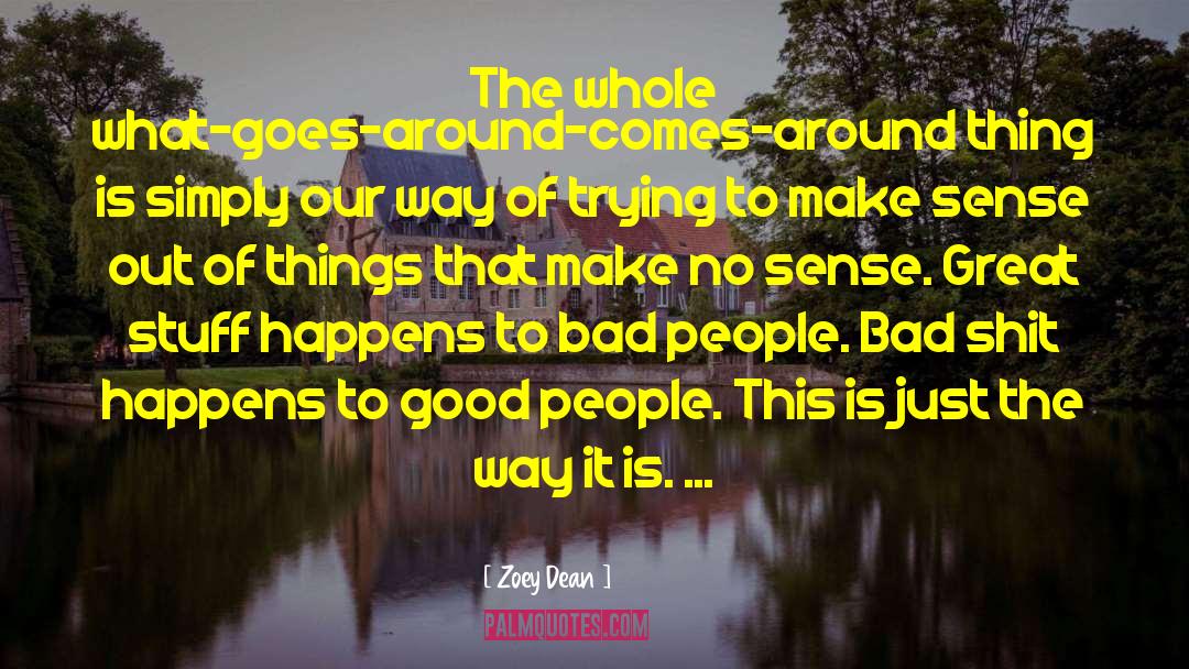 Zoey Dean Quotes: The whole what-goes-around-comes-around thing is