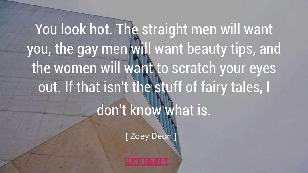 Zoey Dean Quotes: You look hot. The straight