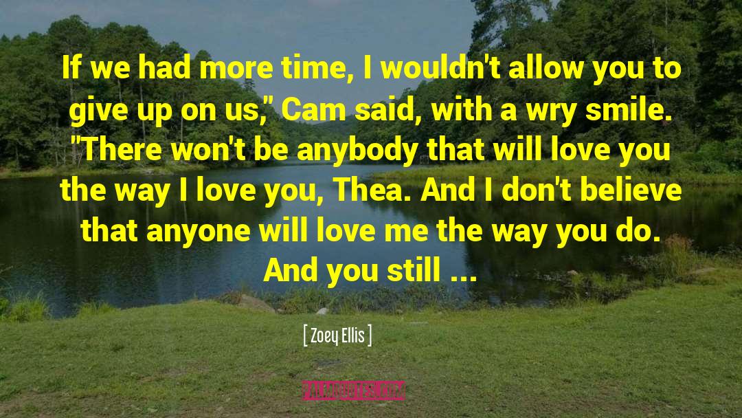 Zoey Ellis Quotes: If we had more time,