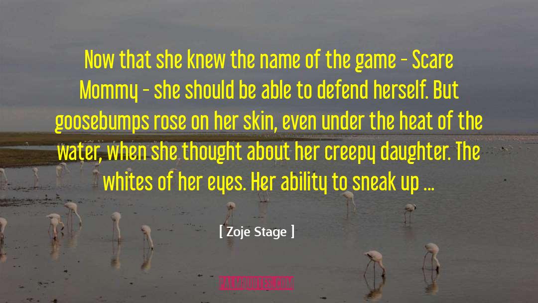 Zoje Stage Quotes: Now that she knew the