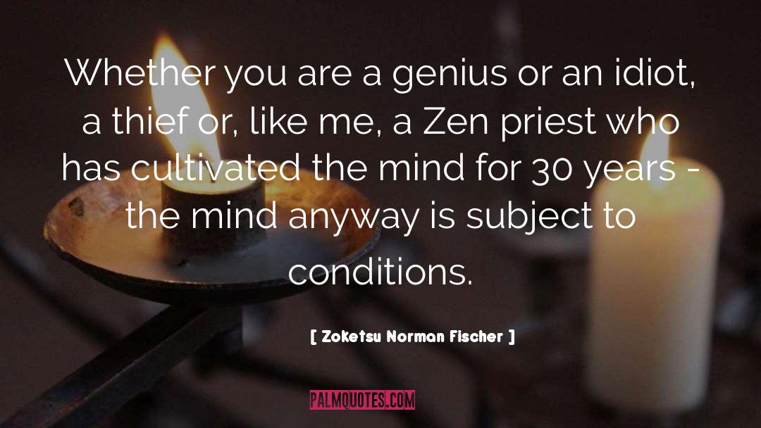 Zoketsu Norman Fischer Quotes: Whether you are a genius