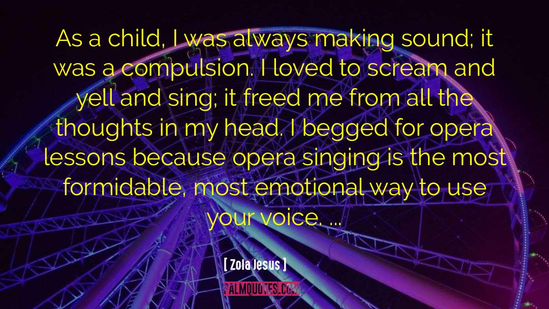 Zola Jesus Quotes: As a child, I was