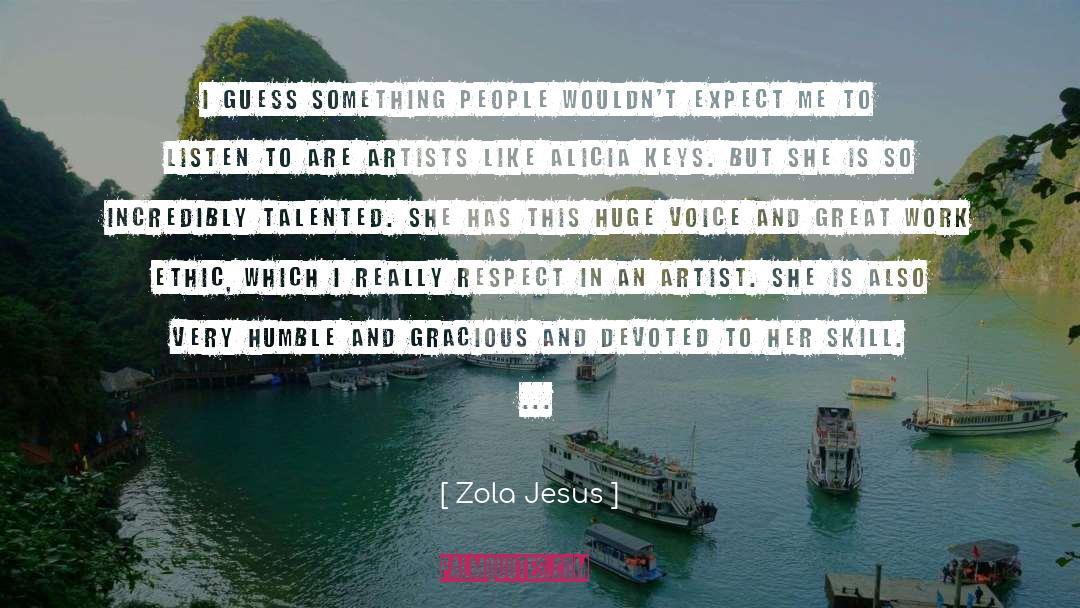 Zola Jesus Quotes: I guess something people wouldn't