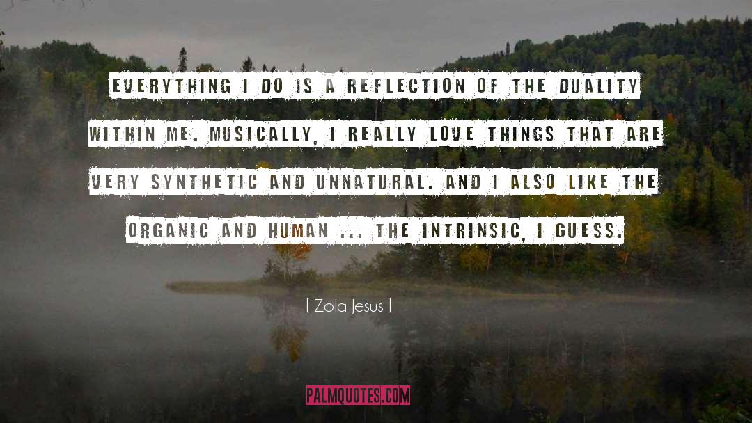 Zola Jesus Quotes: Everything I do is a