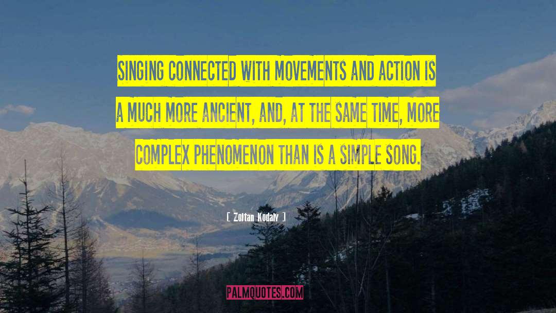 Zoltan Kodaly Quotes: Singing connected with movements and