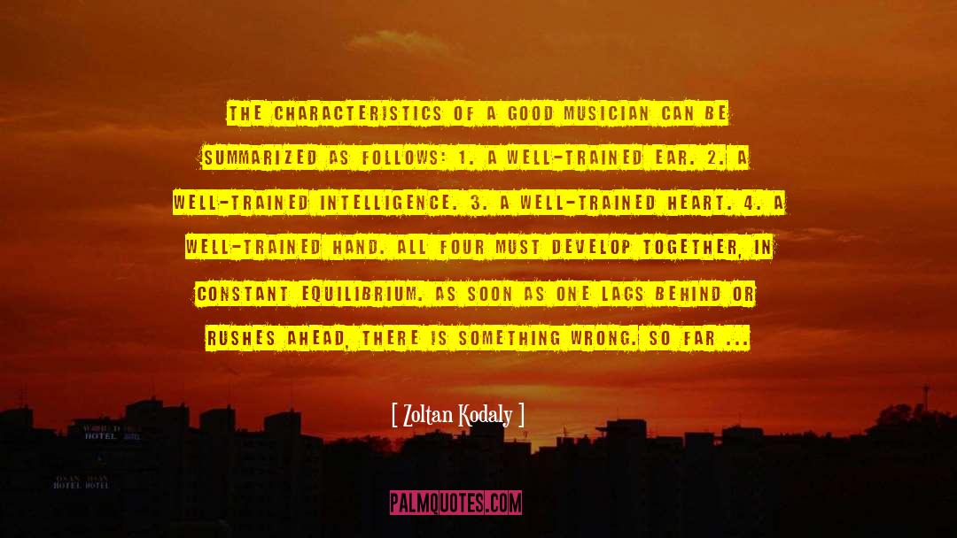 Zoltan Kodaly Quotes: The characteristics of a good