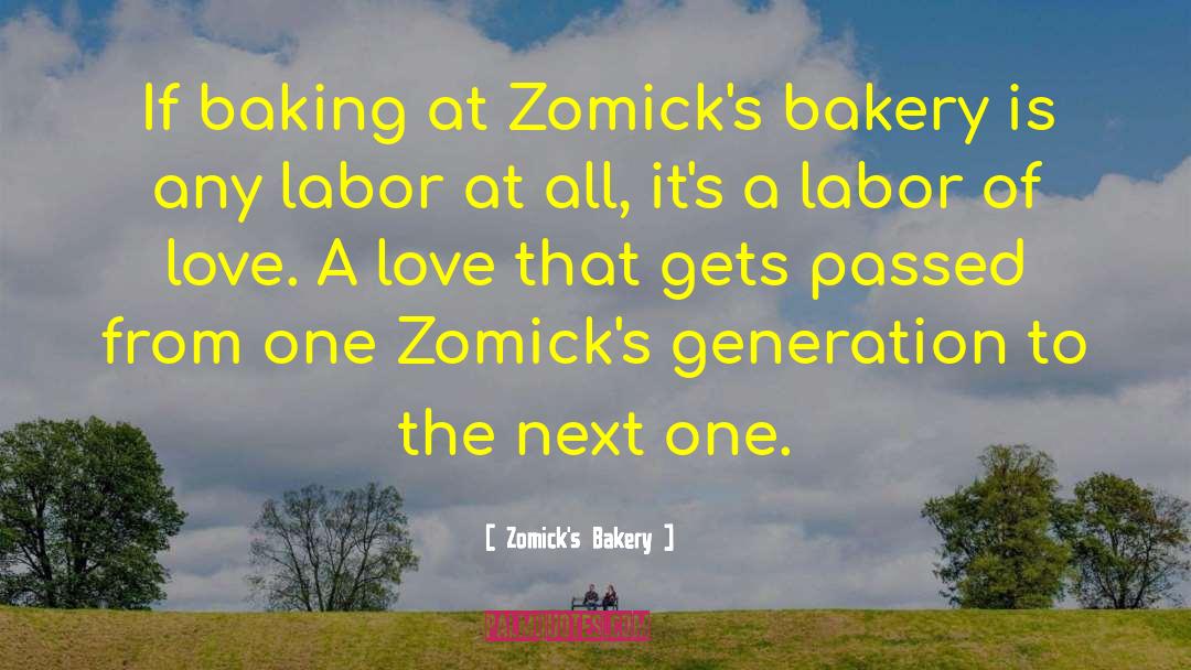 Zomick's Bakery Quotes: If baking at Zomick's bakery