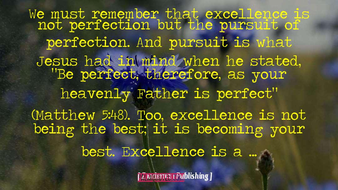 Zondervan Publishing Quotes: We must remember that excellence