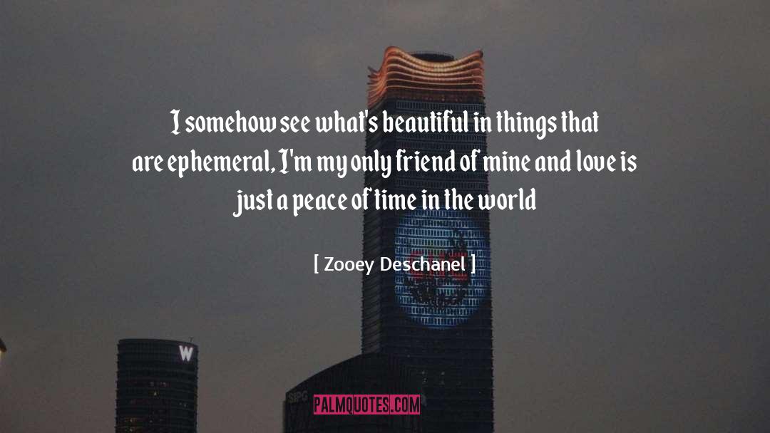 Zooey Deschanel Quotes: I somehow see what's beautiful