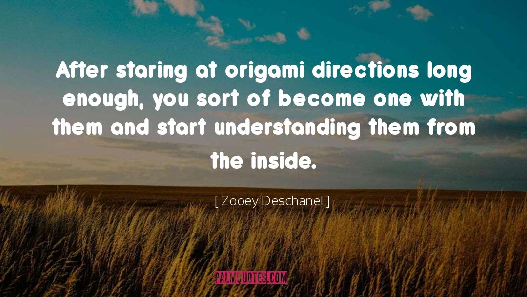 Zooey Deschanel Quotes: After staring at origami directions