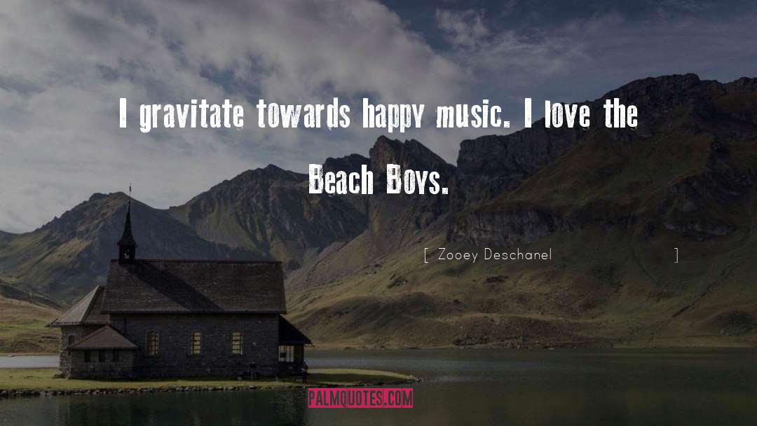 Zooey Deschanel Quotes: I gravitate towards happy music.