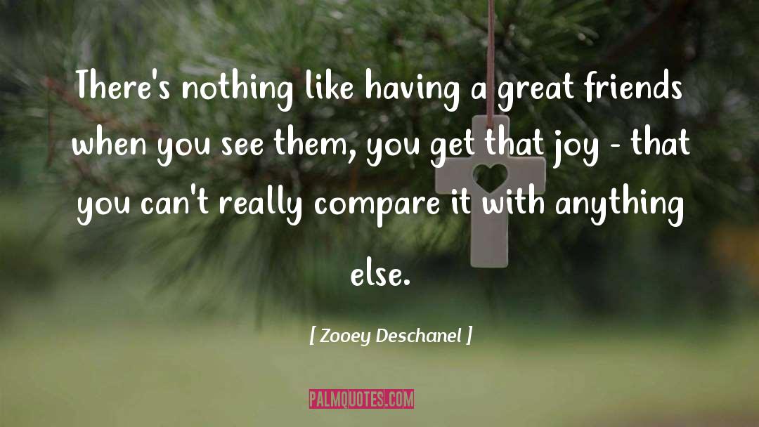 Zooey Deschanel Quotes: There's nothing like having a