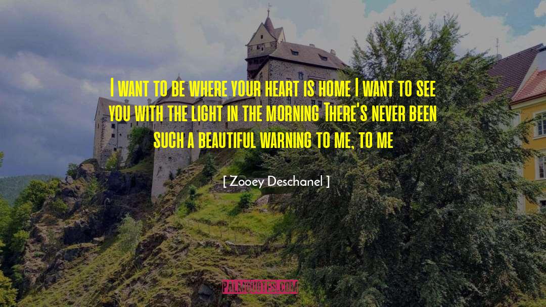 Zooey Deschanel Quotes: I want to be where