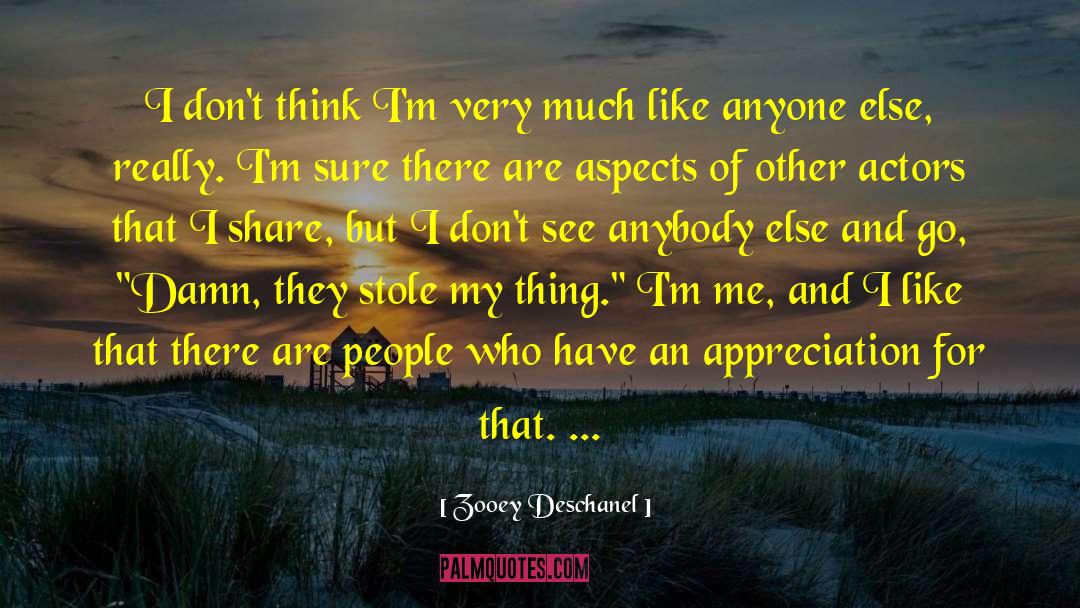 Zooey Deschanel Quotes: I don't think I'm very