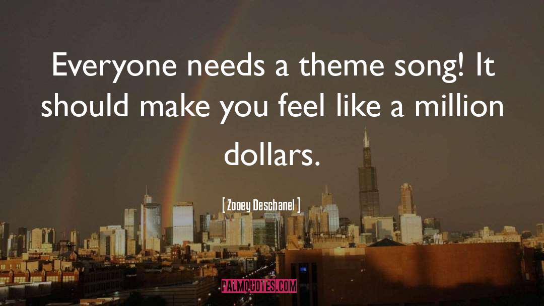 Zooey Deschanel Quotes: Everyone needs a theme song!