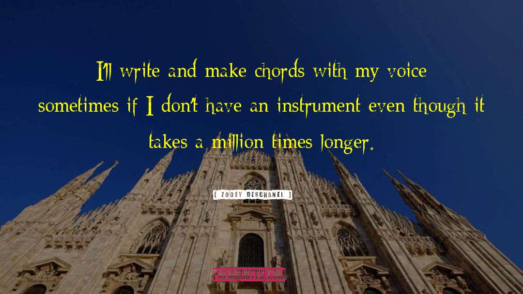 Zooey Deschanel Quotes: I'll write and make chords