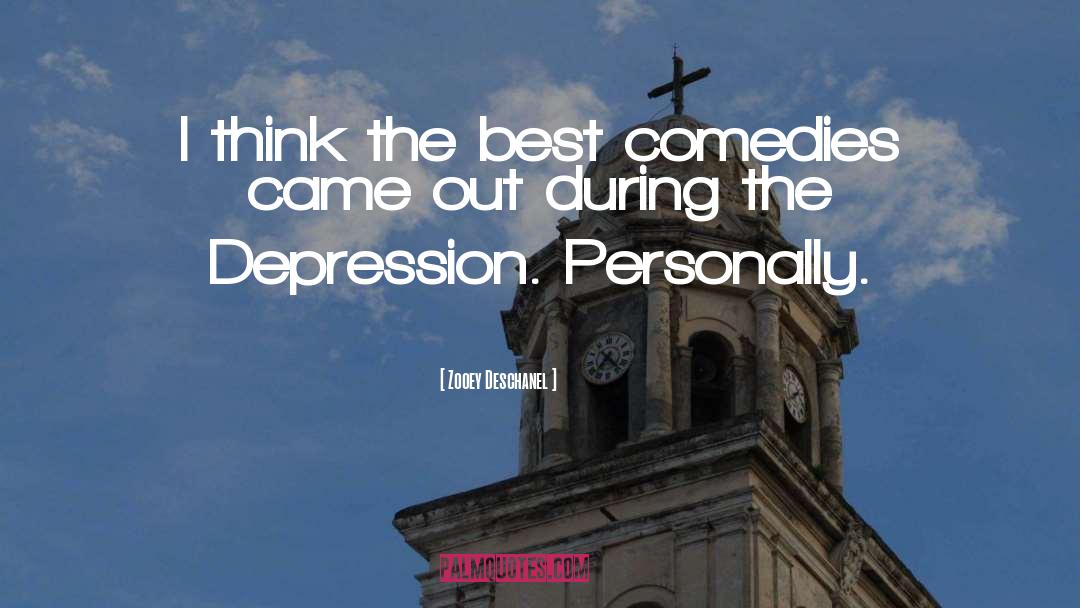 Zooey Deschanel Quotes: I think the best comedies