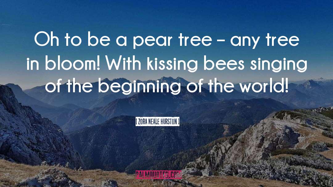 Zora Neale Hurston Quotes: Oh to be a pear