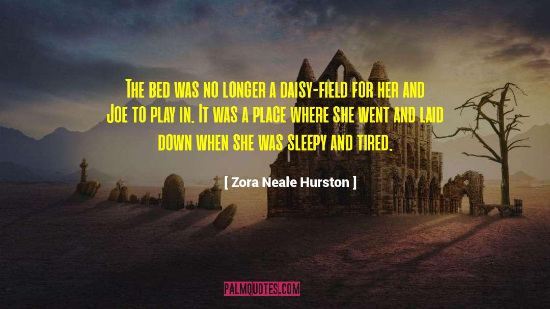 Zora Neale Hurston Quotes: The bed was no longer