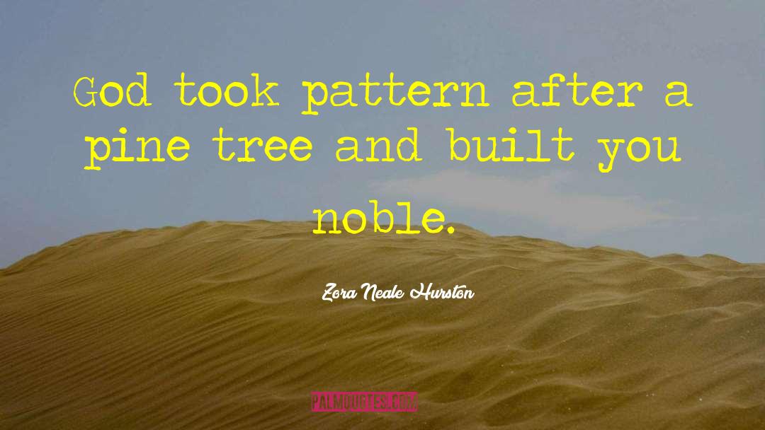 Zora Neale Hurston Quotes: God took pattern after a
