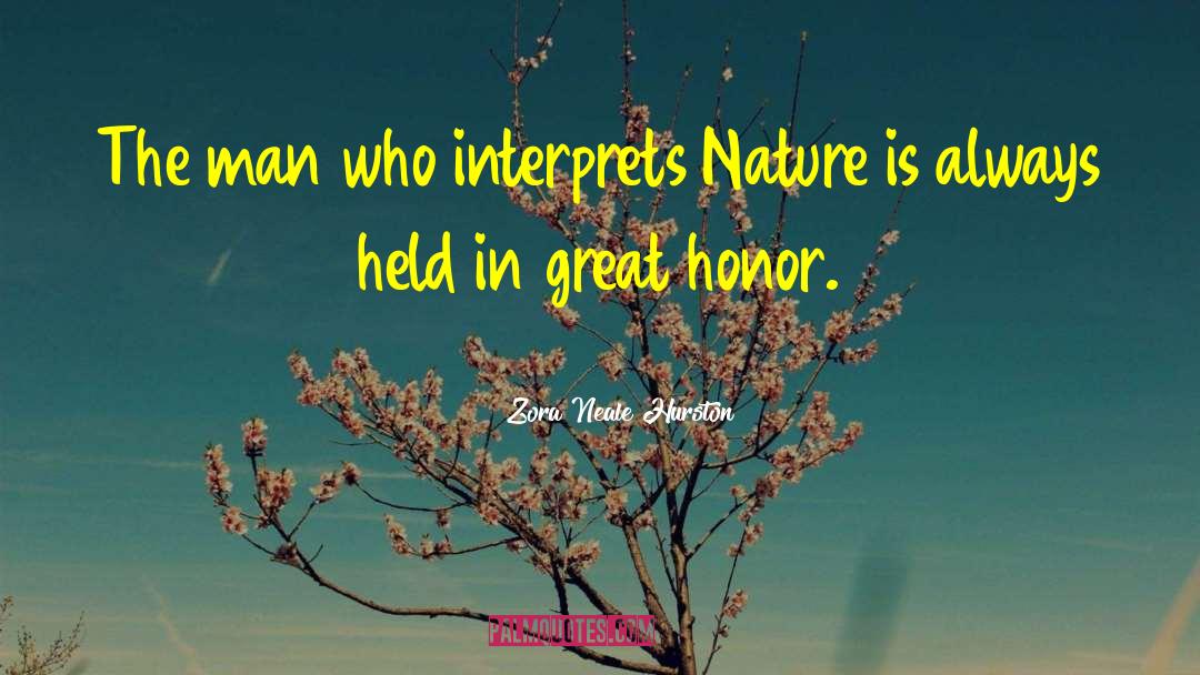 Zora Neale Hurston Quotes: The man who interprets Nature