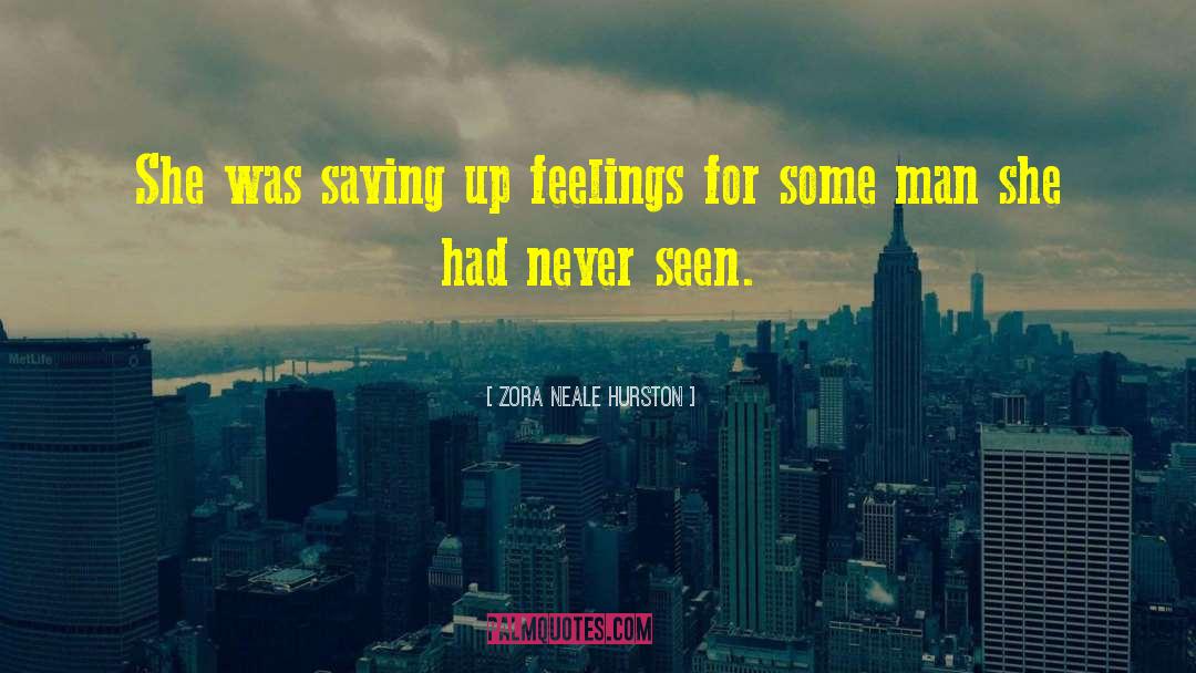 Zora Neale Hurston Quotes: She was saving up feelings