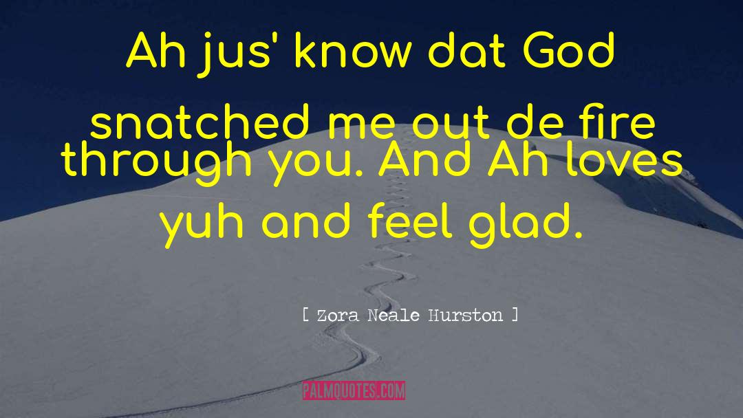 Zora Neale Hurston Quotes: Ah jus' know dat God