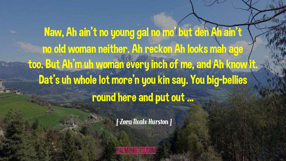 Zora Neale Hurston Quotes: Naw, Ah ain't no young